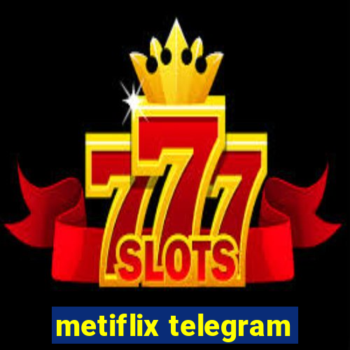 metiflix telegram